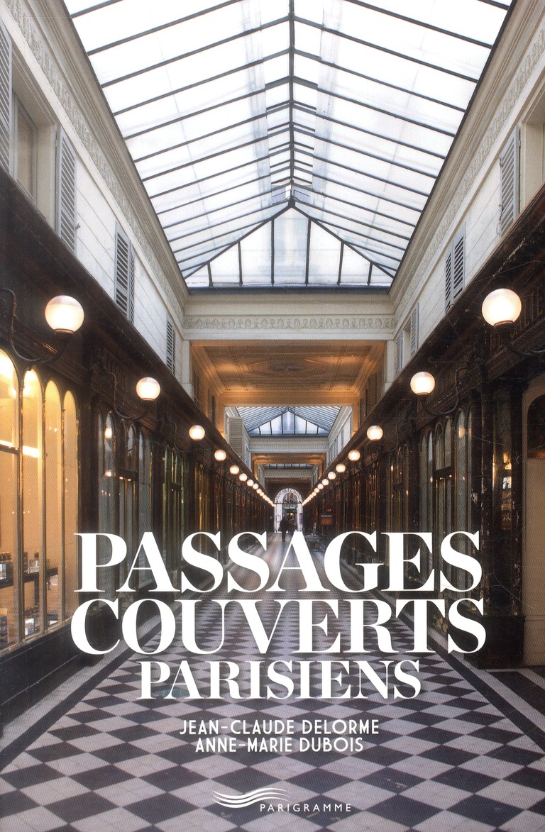 PASSAGES COUVERTS PARISIENS - DELORME  JEAN-CLAUDE - Parigramme