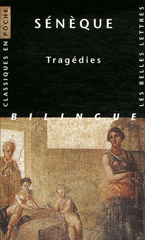 TRAGEDIES - SENEQUE - BELLES LETTRES