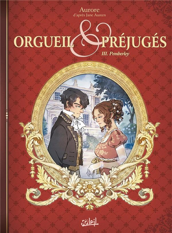 ORGUEIL ET PREJUGES TOME 3 : PEMBERLEY - AURORE - Soleil Productions