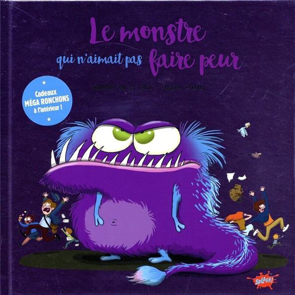 LE MONSTRE QUI N'AIMAIT PAS FAIRE PEUR - LA CROIX/ROLAND - EDITIONS SPLASH