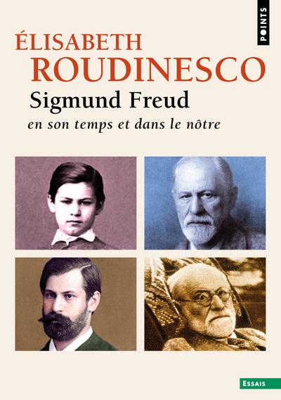 SIGMUND FREUD  -  EN SON TEMPS ET DANS LE NOTRE - ROUDINESCO ELISABETH - Points