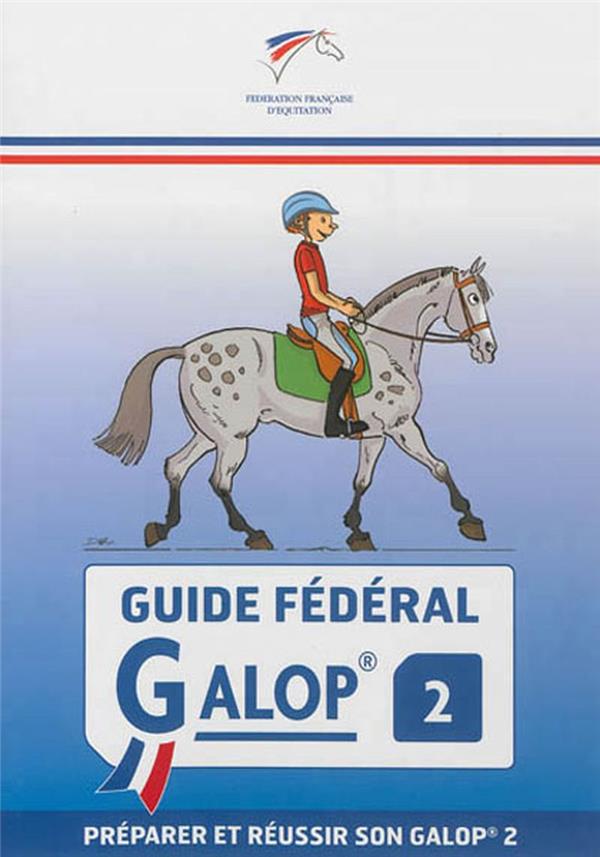 GUIDE FEDERAL : GALOP 2  -  PREPARER ET REUSSIR SON GALOP 2 - KIEFFE DANIEL - FFE