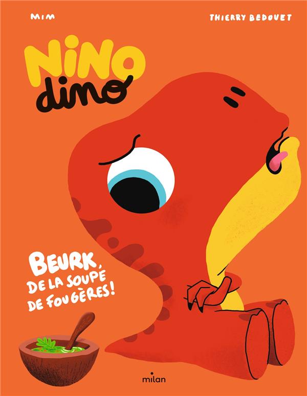 NINO DINO : BEURK, LA SOUPE DE FOUGERES ! - MIM/BEDOUET - MILAN