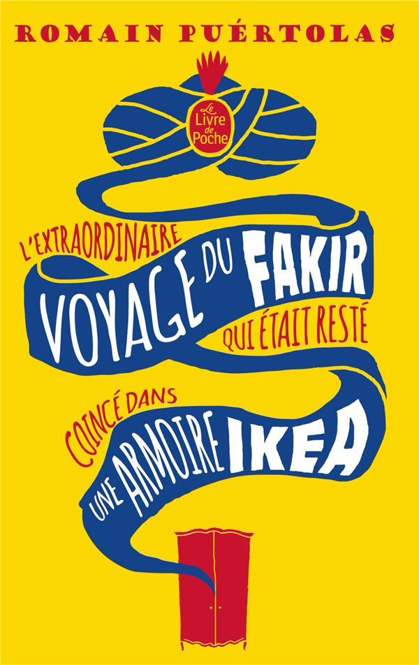 L'EXTRAORDINAIRE VOYAGE DU FAKIR QUI ETAIT RESTE COINCE DANS UNE ARMOIRE IKEA - PUERTOLAS ROMAIN - Le Livre de poche