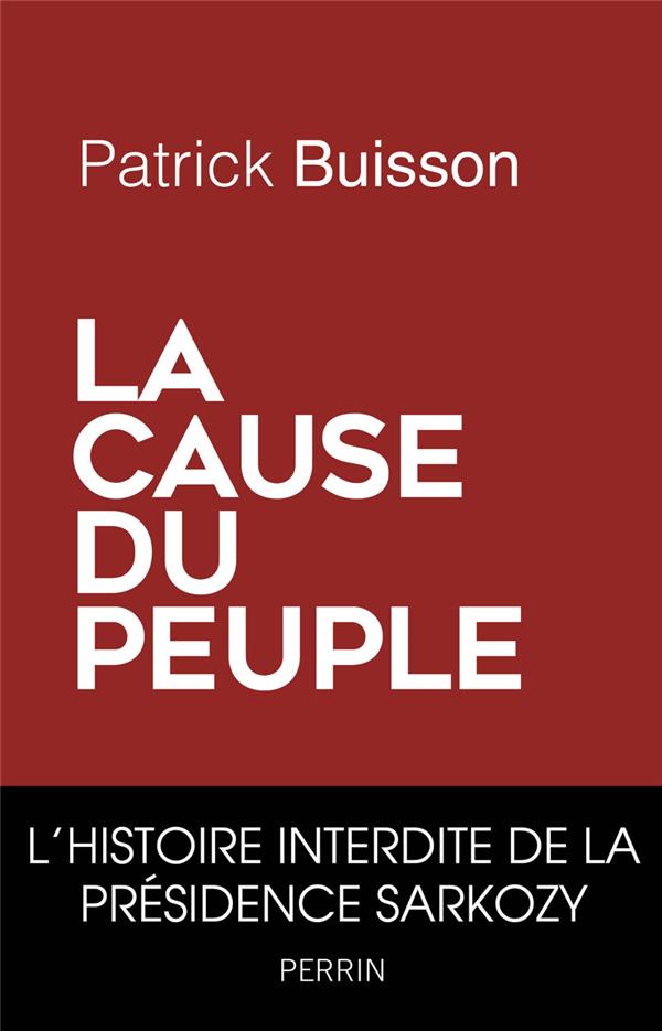 LA CAUSE DU PEUPLE - BUISSON  PATRICK - Perrin