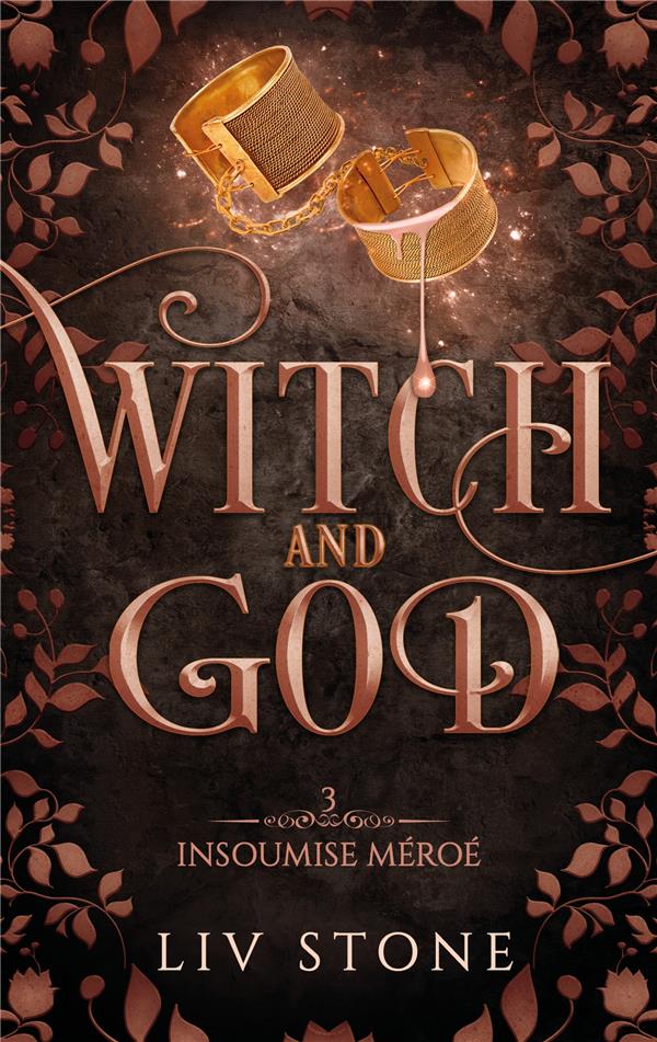 WITCH AND GOD TOME 3 : INSOUMISE MEROE - STONE LIV - HACHETTE