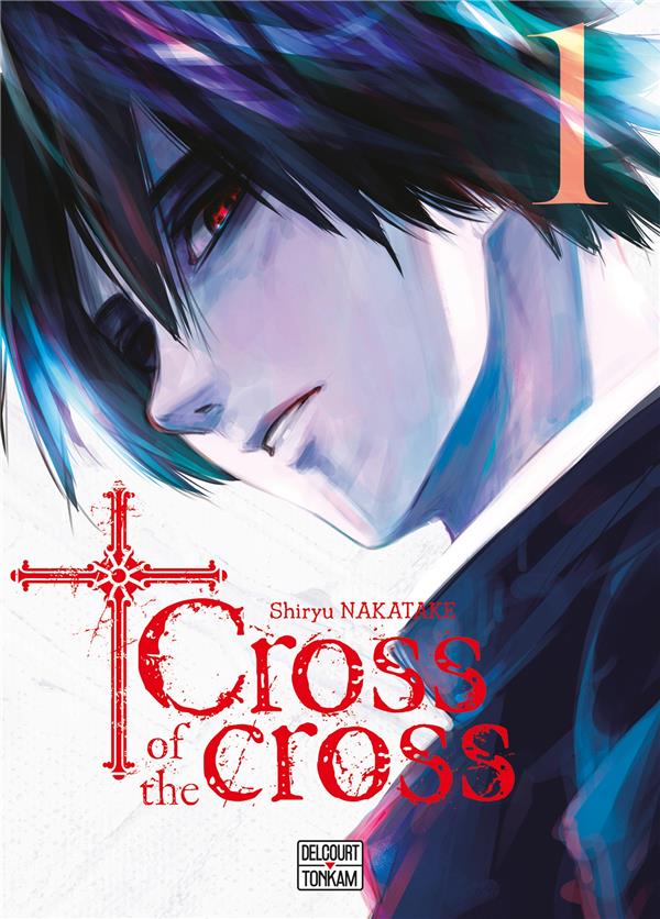 CROSS OF THE CROSS TOME 1 - NAKATAKE SHIRYU - DELCOURT