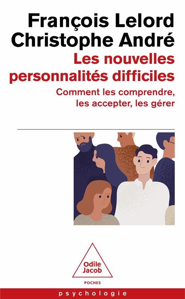 LES NOUVELLES PERSONNALITES DIFFICILES : COMMENT LES COMPRENDRE, LES ACCEPTER, LES GERER - LELORD/ANDRE - JACOB