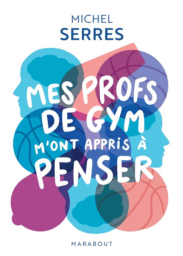 MES PROFS DE GYM M'ONT APPRIS A PENSER - SERRES MICHEL - MARABOUT