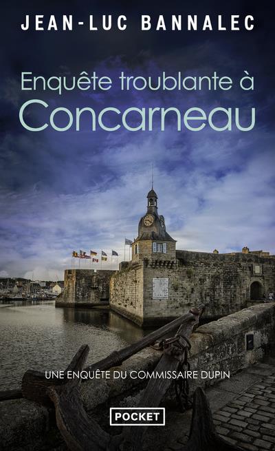 ENQUETE TROUBLANTE A CONCARNEAU : UNE ENQUETE DU COMMISSAIRE DUPIN - BANNALEC JEAN-LUC - POCKET