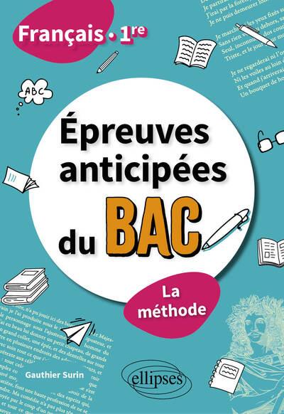 FRANCAIS : PREMIERE  -  ÉPREUVES ANTICIPEES DU BAC  -  LA METHODE - SURIN GAUTHIER - ELLIPSES MARKET