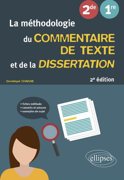 LA METHODOLOGIE DU COMMENTAIRE DE TEXTE ET DE LA DISSERTATION : FRANCAIS  -  SECONDE, PREMIERE (2E EDITION) - CHAIGNE DOMINIQUE - ELLIPSES MARKET