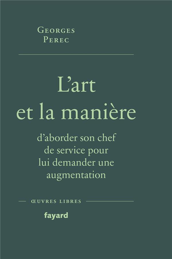 L'ART ET LA MANIERE D'ABORDER SON CHEF DE SERVICE POUR LUI DEMANDER UNE AUGMENTATION - PEREC GEORGES - FAYARD