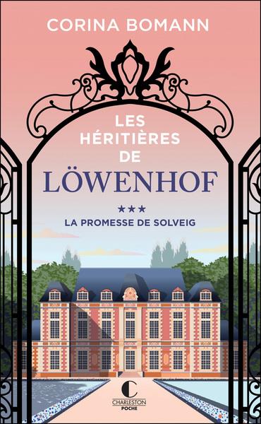 LES HERITIERES DE LOWENHOF TOME 3 : LA PROMESSE DE SOLVEIG - BOMANN CORINA - CHARLESTON