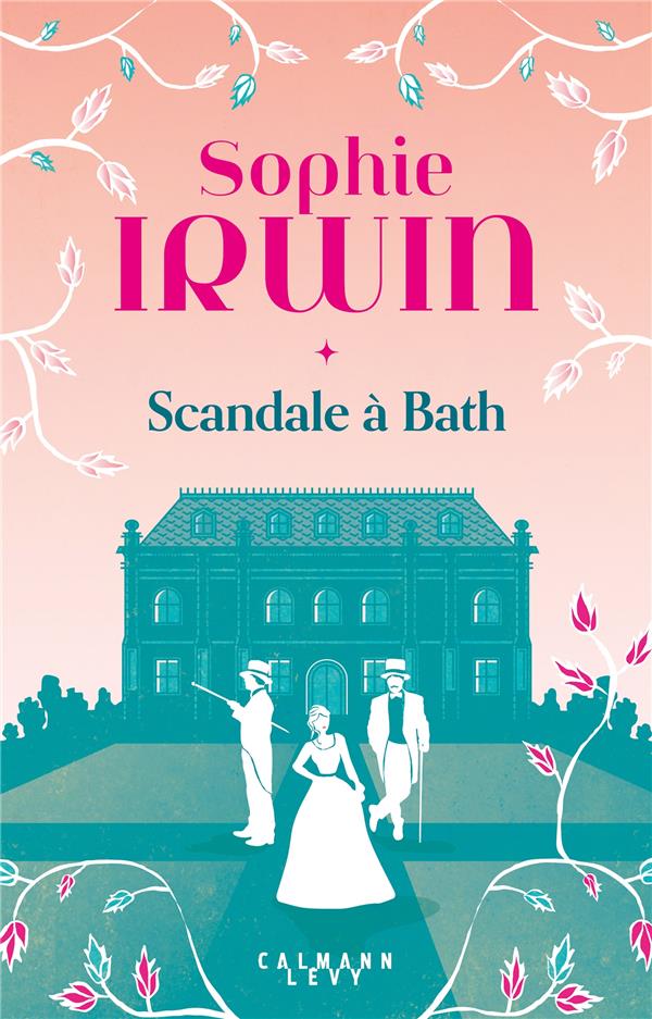 GUIDE A L'USAGE DES JEUNES FILLES TOME 2 : SCANDALE A BATH - IRWIN SOPHIE - CALMANN-LEVY