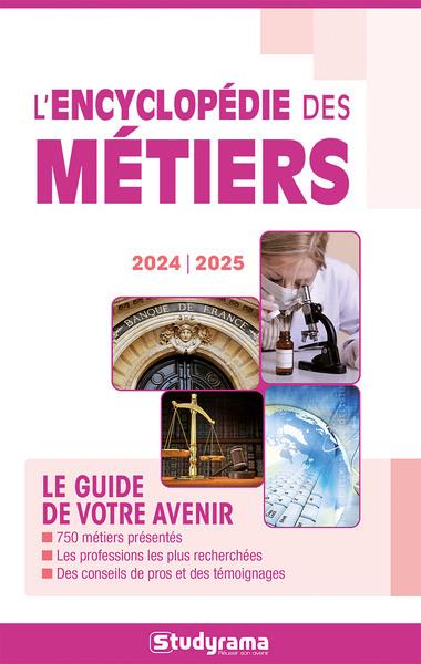 L'ENCYCLOPEDIE DES METIERS 2024 -2025 : LE GUIDE DE VOTRE AVENIR - XXX - STUDYRAMA