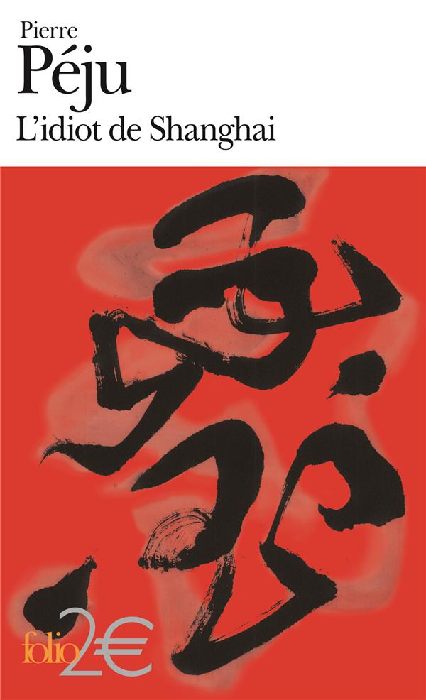 L'IDIOT DE SHANGHAI ET AUTRES NOUVELLES - PEJU PIERRE - GALLIMARD