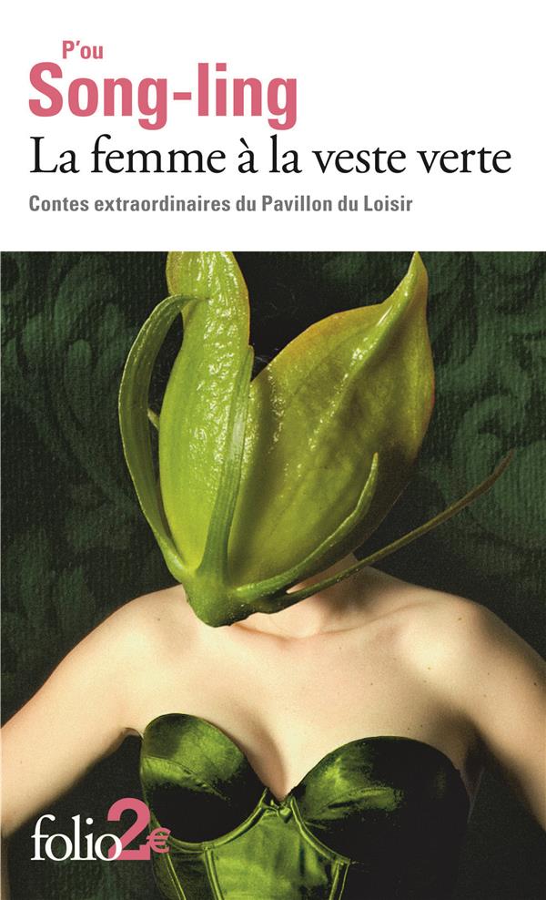 LA FEMME A LA VESTE VERTE  -  CONTES EXTRAORDINAIRES DU PAVILLON DES LOISIRS - P-OU SONG-LING - Gallimard