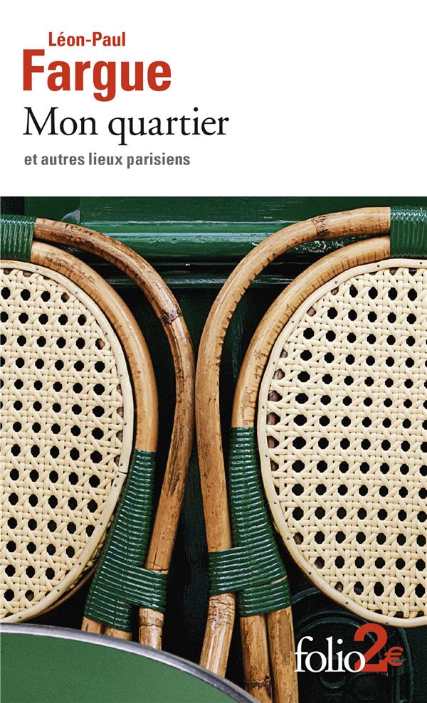 MON QUARTIER ET AUTRES LIEUX PARISIENS - FARGUE LEON-PAUL - GALLIMARD