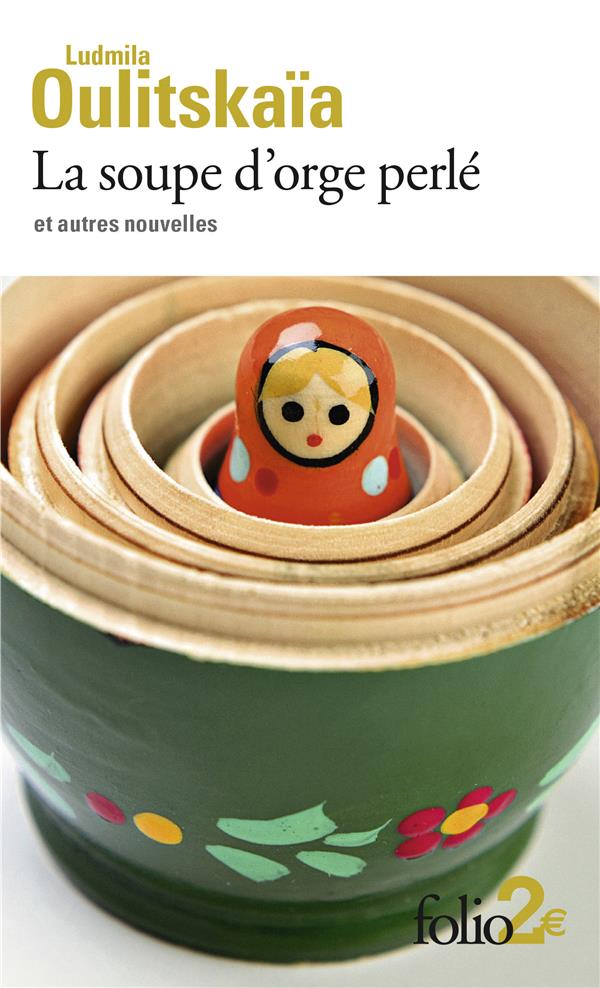 LA SOUPE D'ORGE PERLE  -  ET AUTRES NOUVELLES - OULITSKAIA LUDMILA - GALLIMARD