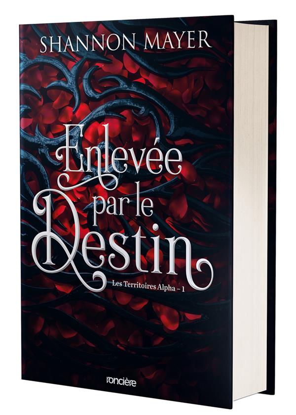 ENLEVEE PAR LE DESTIN TOME 1 : LES TERRITOIRES ALPHA - MAYER SHANNON - RONCIERE