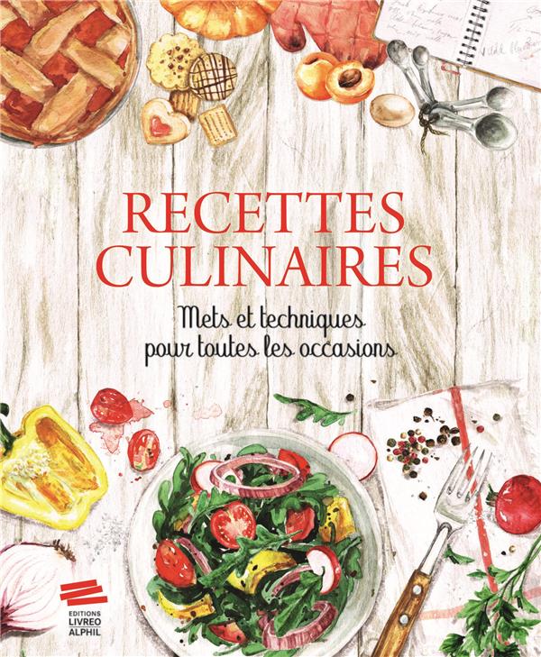 RECETTES CULINAIRES : METS ET TECHNIQUES POUR TOUTES LES OCCASIONS - COLLECTIF - LIVREO ALPHIL