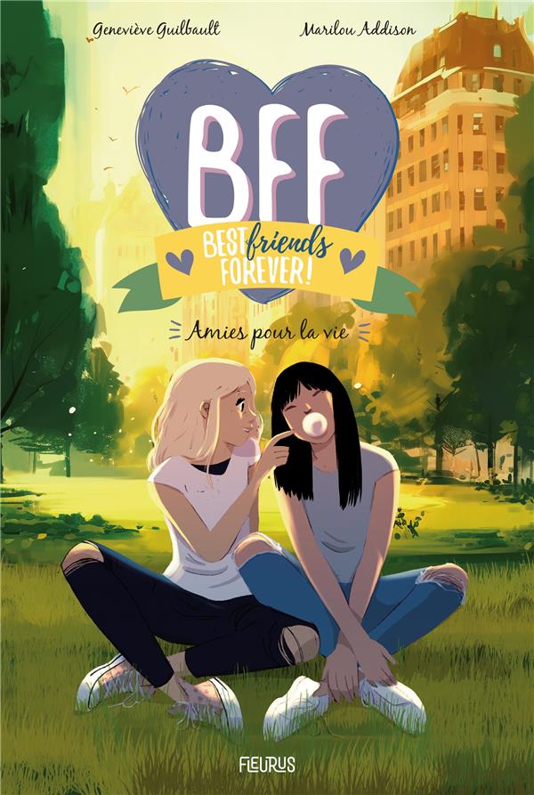 BFF : BEST FRIENDS FOREVER ! TOME 10 : AMIES POUR LA VIE - ADDISON/GUILBAULT - FLEURUS