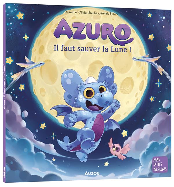 AZURO : IL FAUT SAUVER LA LUNE ! - SOUILLE/FLEURY - PHILIPPE AUZOU