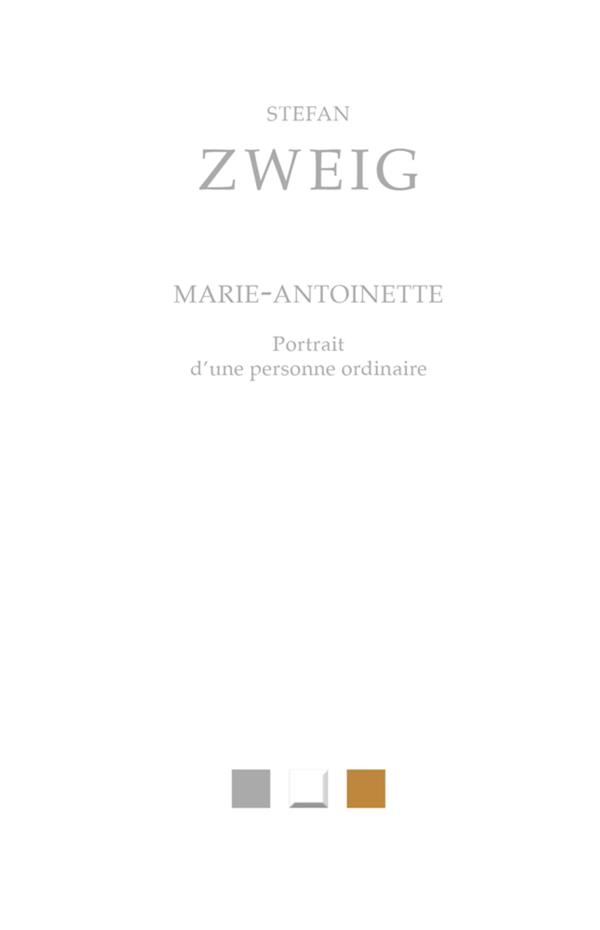 MARIE-ANTOINETTE : PORTRAIT D'UNE PERSONNE ORDINAIRE - ZWEIG/POLLET - BELLES LETTRES