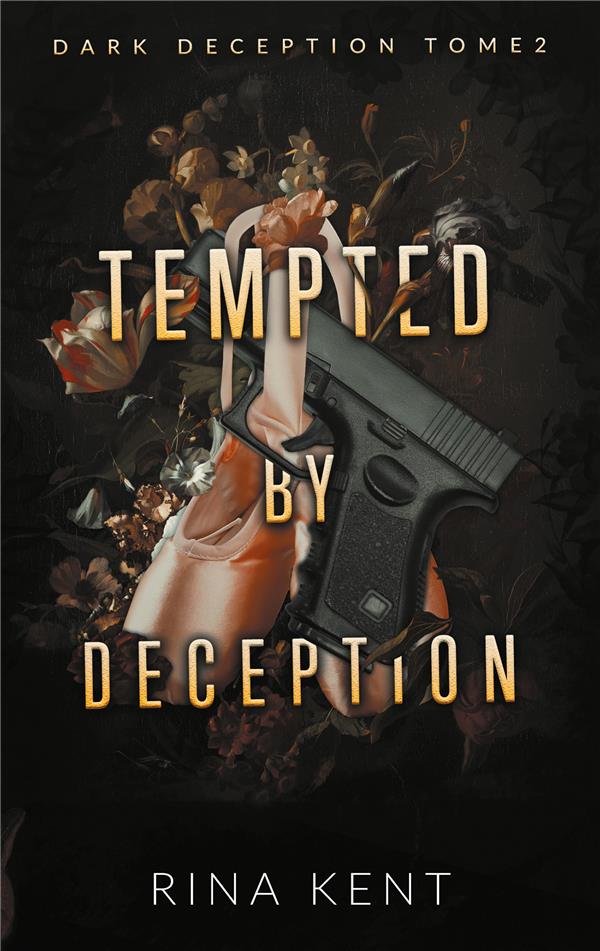 DARK DECEPTION TOME 2 : TEMPTED BY DECEPTION - KENT RINA - HACHETTE