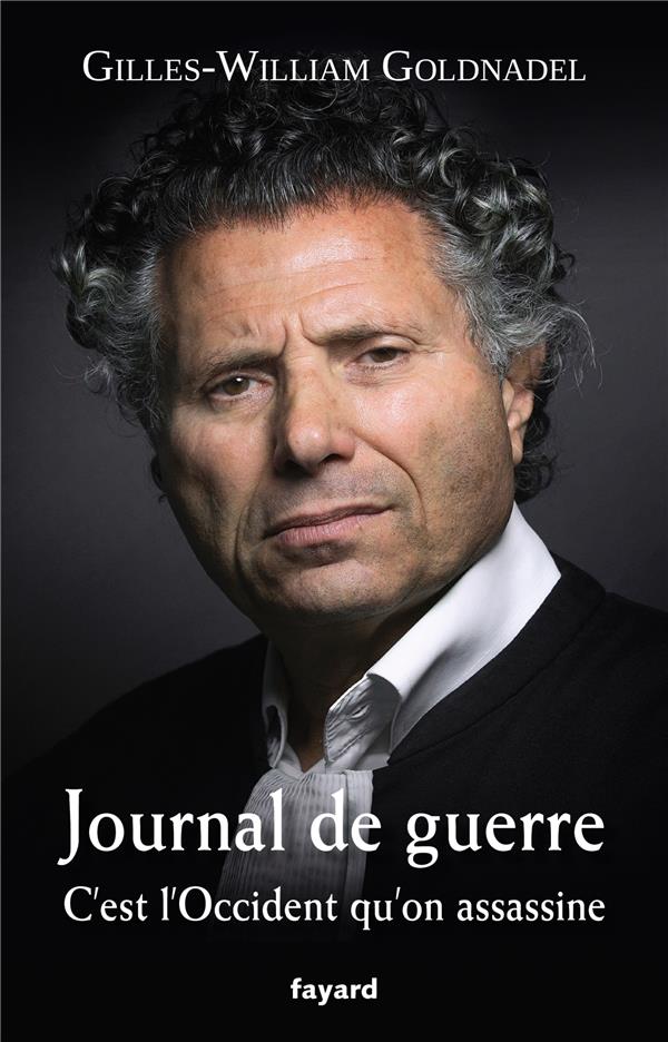 JOURNAL DE GUERRE : C'EST L'OCCIDENT QU'ON ASSASSINE - GOLDNADEL - FAYARD