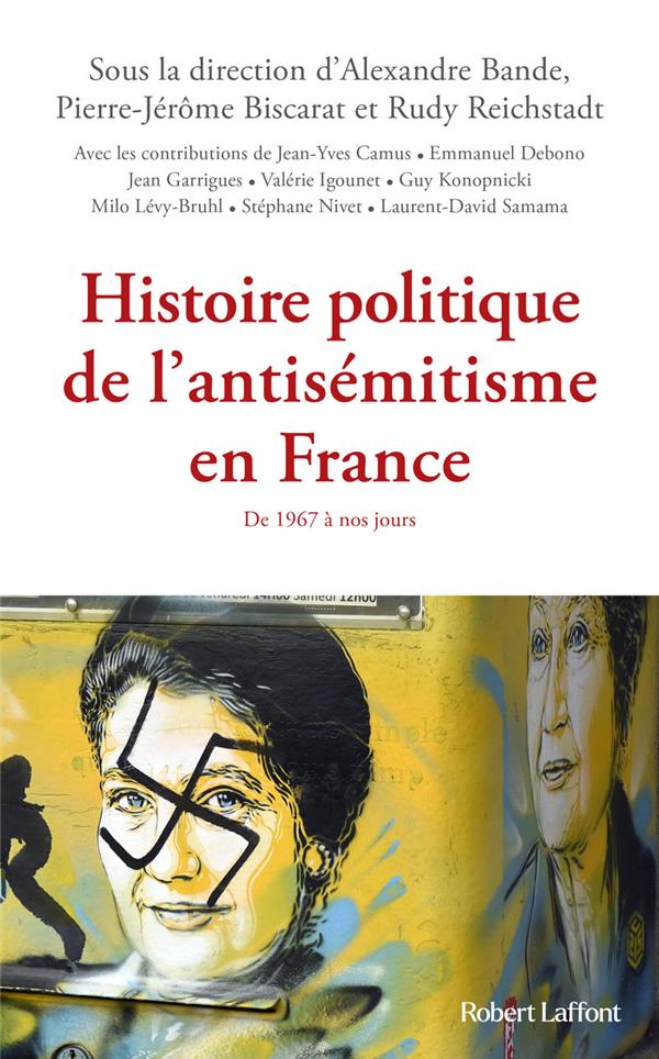 HISTOIRE POLITIQUE DE L'ANTISEMITISME EN FRANCE : DE 1967 A NOS JOURS - COLLECTIF - ROBERT LAFFONT