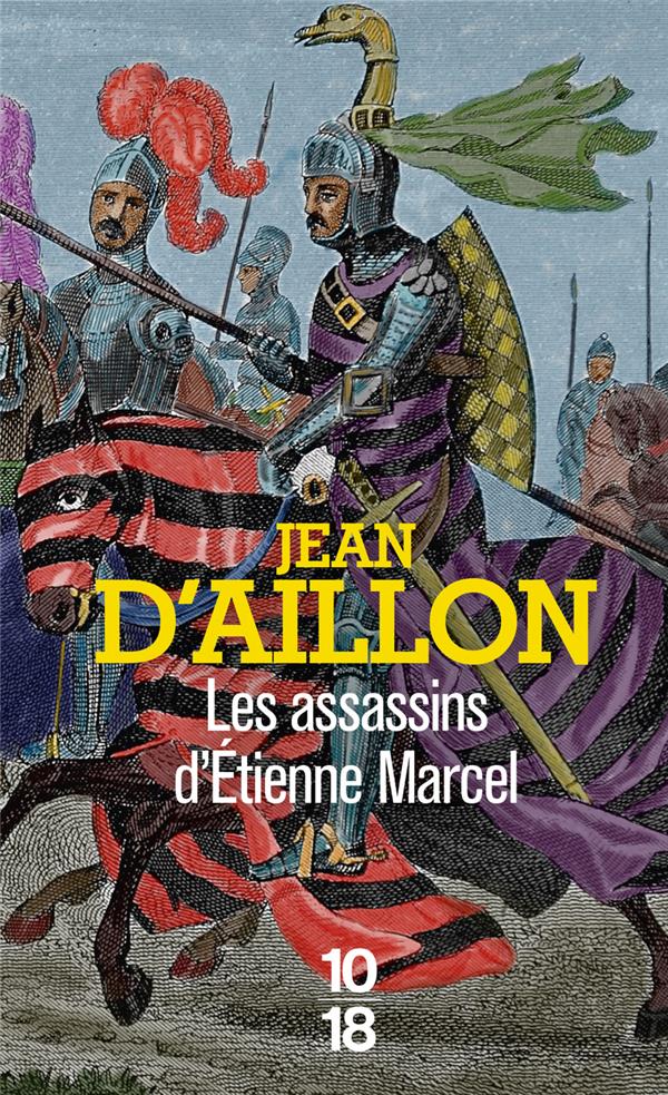 RECITS DU TEMPS DE CHARLES V TOME 2 : LES ASSASSINS D'ÉTIENNE MARCEL - AILLON JEAN D- - 10 X 18