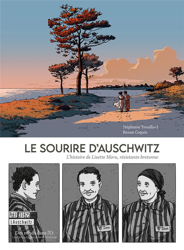 LE SOURIRE D'AUSCHWITZ : L'HISTOIRE DE LISETTE MORU, RESISTANTE BRETONNE - TROUILLARD/COQUIN - RONDS DANS L'O