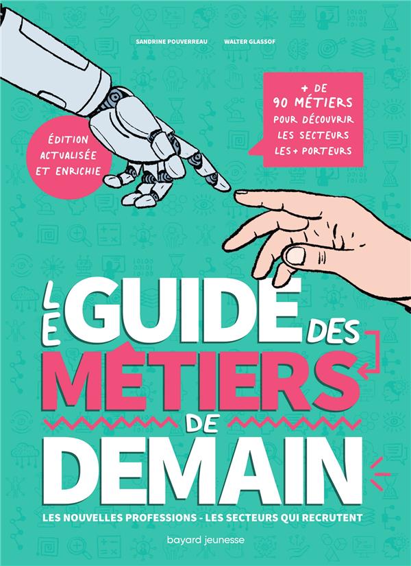 LE GUIDE DES METIERS DE DEMAIN : LES NOUVELLES PROFESSIONS, LES SECTEURS QUI RECRUTENT - POUVERREAU - BAYARD JEUNESSE