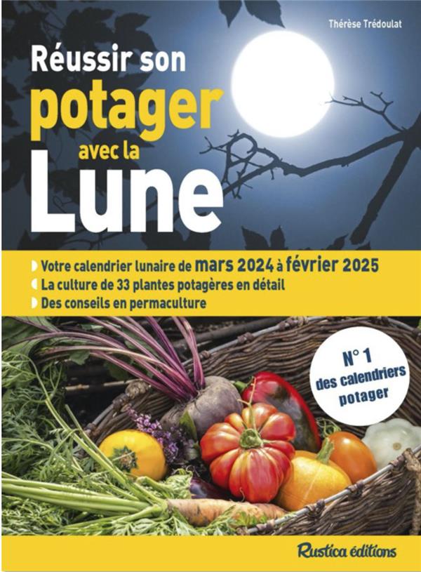 REUSSIR SON POTAGER AVEC LA LUNE (EDITION 2024/2025) - TREDOULAT THERESE - RUSTICA