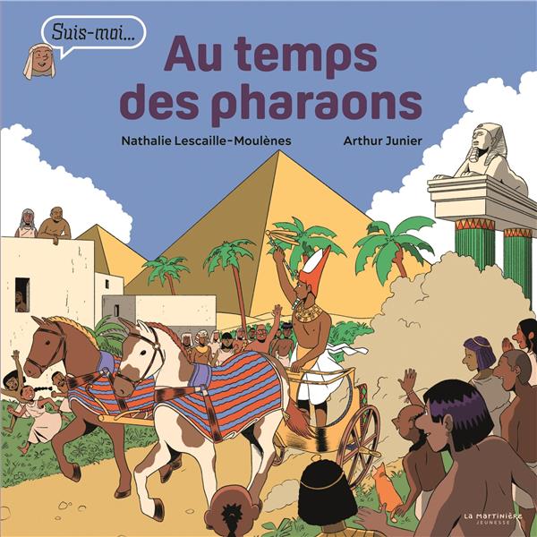 SUIS-MOI... : AU TEMPS DES PHARAONS - LESCAILLE MOULENES - MARTINIERE BL