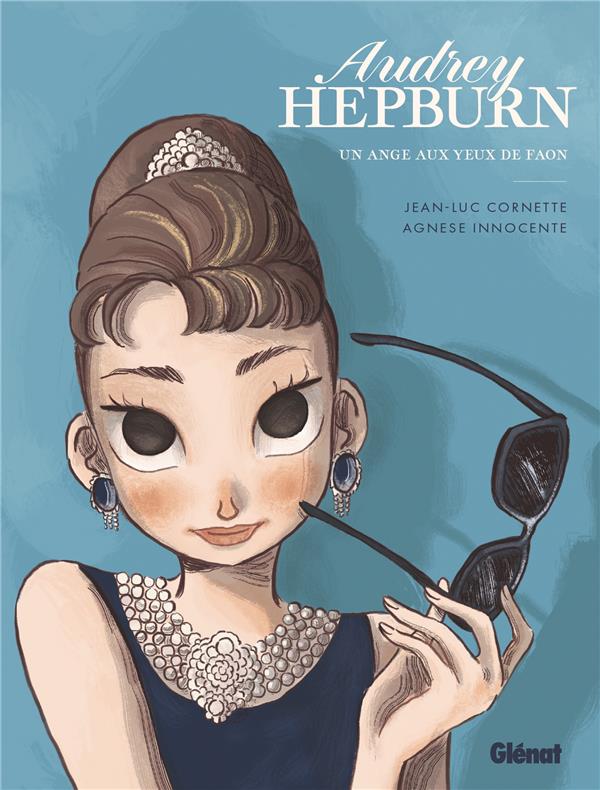 AUDREY HEPBURN : UN ANGE AUX YEUX DE FAON - CORNETTE  JEAN-LUC  - GLENAT