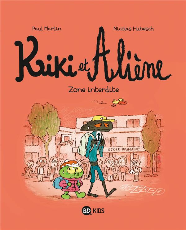 KIKI ET ALIENE TOME 5 : ZONE INTERDITE - HUBESCH/MARTIN - BAYARD JEUNESSE