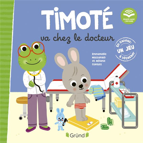 TIMOTE VA CHEZ LE DOCTEUR : ECOUTE AUSSI L'HISTOIRE - MASSONAUD/COMBES - GRUND