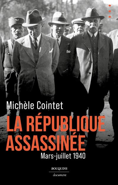 LA REPUBLIQUE ASSASSINEE : MARS-JUILLET 1940 - COINTET - BOUQUINS