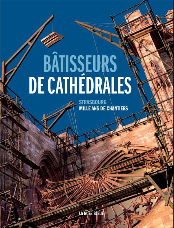 BATISSEURS DE CATHEDRALES - BENGEL/NOHLEN/POTIER - NUEE BLEUE BATISSEURS DE CATHEDRALES - BENGEL/NOHLEN/POTIER - NUEE BLEUE