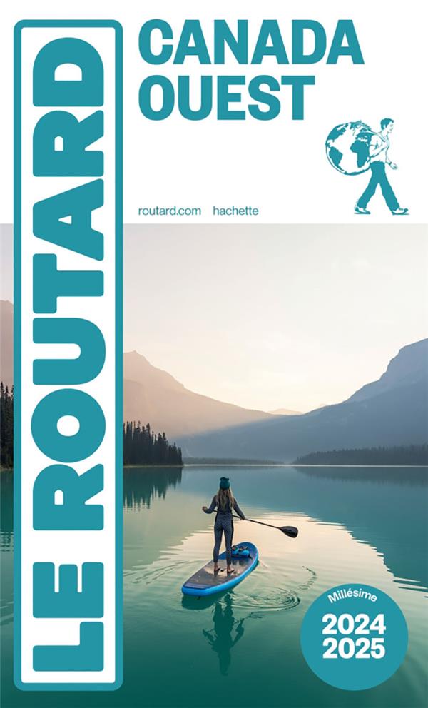 GUIDE DU ROUTARD : CANADA OUEST (EDITION 2024/2025) - COLLECTIF - HACHETTE