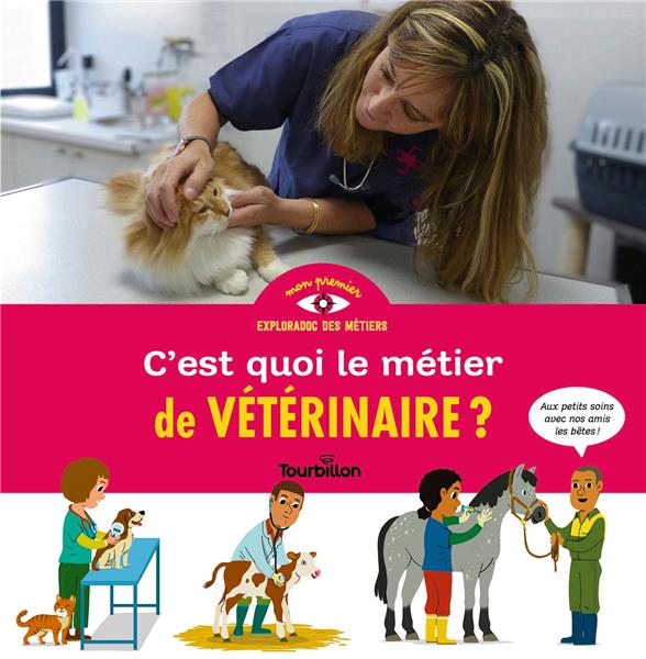 C'EST QUOI LE METIER DE VETERINAIRE ? - DUVAL/CONVERT - TOURBILLON