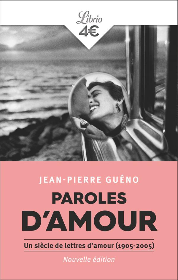 PAROLES D'AMOUR : UN SIECLE DE LETTRES D'AMOUR (1905-2005) - GUENO JEAN-PIERRE - J'AI LU