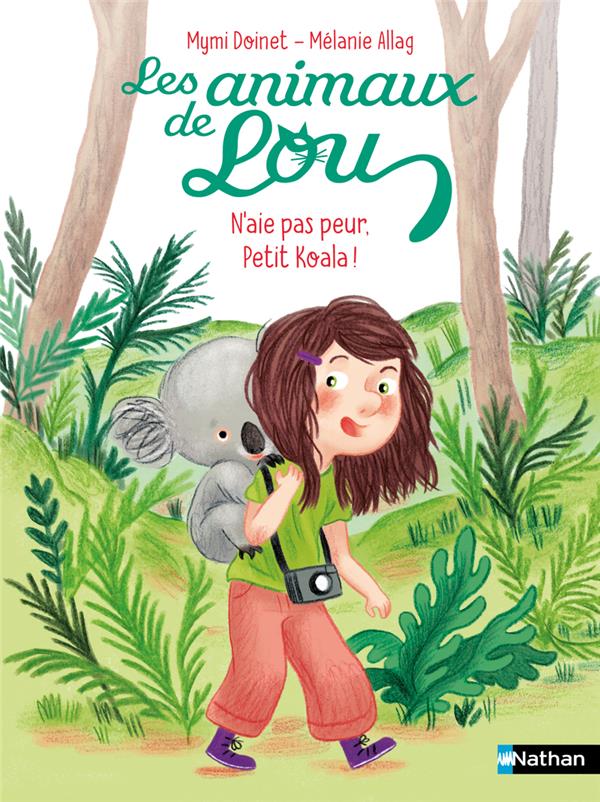 LES ANIMAUX DE LOU : N'AIE PAS PEUR, PETIT KOALA ! - DOINET/ALLAG - CLE INTERNAT