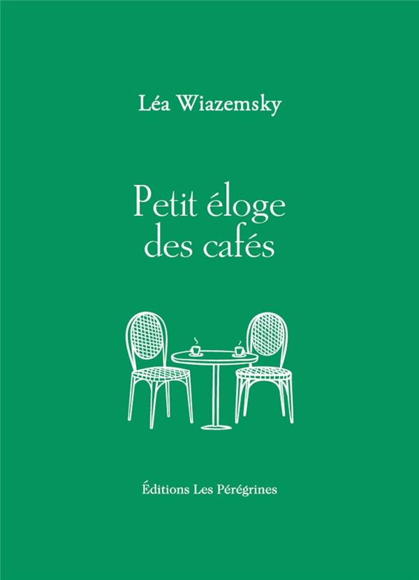 PETIT ELOGE DES CAFES - WIAZEMSKY LEA - BOURIN