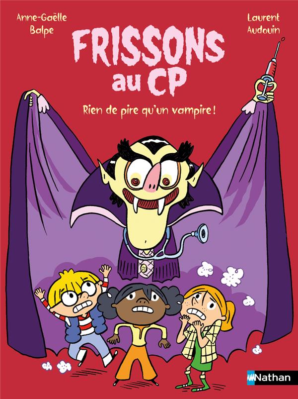 FRISSONS AU CP : RIEN DE PIRE QU'UN VAMPIRE ! - BALPE/AUDOUIN - CLE INTERNAT