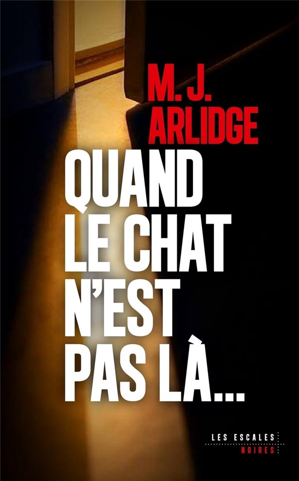 QUAND LE CHAT N'EST PAS LA... - ARLIDGE - LES ESCALES