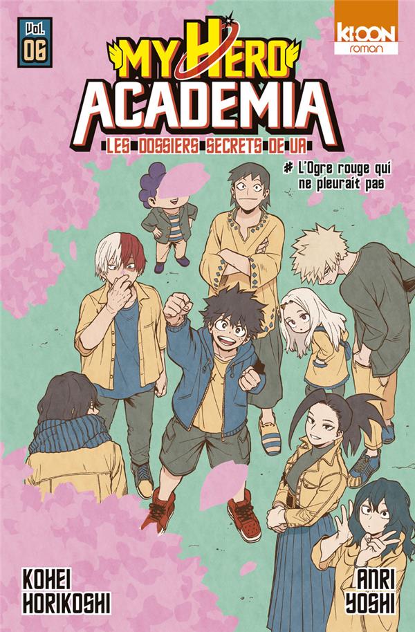 MY HERO ACADEMIA - LES DOSSIERS SECRETS DE UA TOME 6 - HORIKOSHI/YOSHI - KI-OON